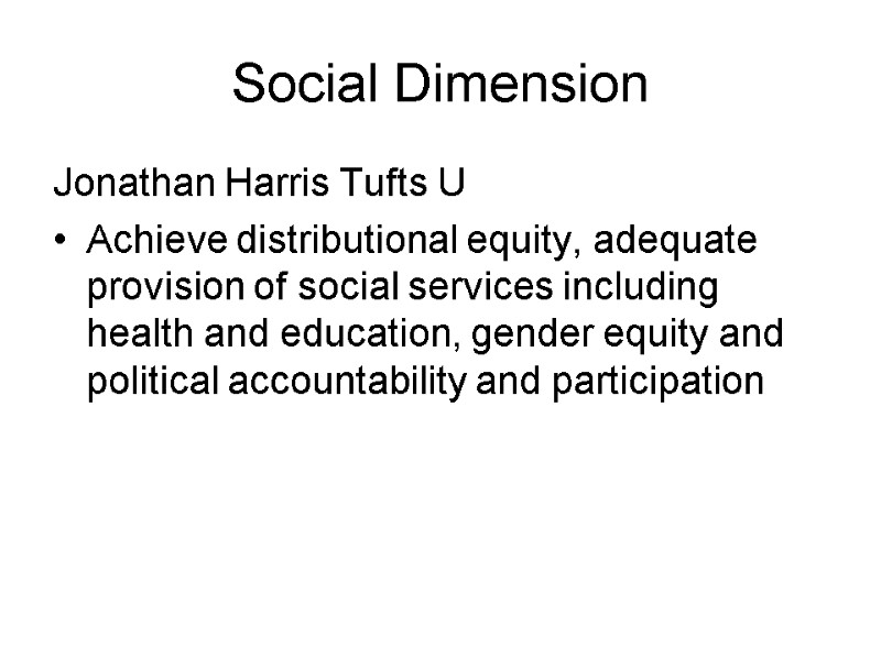 Social Dimension Jonathan Harris Tufts U Achieve distributional equity, adequate provision of social services